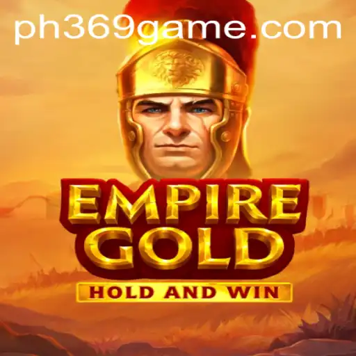 EmpireGold Game: A Comprehensive Guide with PH369 Strategy Insights