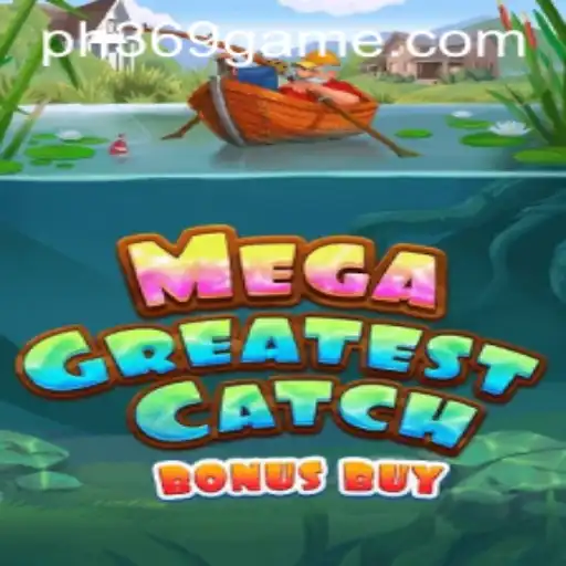 Dive Into the Exciting World of MegaGreatestCatchBonusBuy With PH369